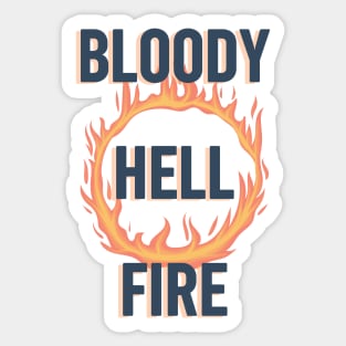 Lancashire saying - Bloody hell fire - Northern humour Sticker